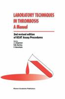 Laboratory Techniques in Thrombosis - A Manual - 2nd Revised Edition of ECAT Assay Procedures 079235317X Book Cover