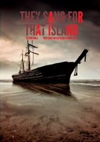 They Sang for That Island: New Sand for Old Glass, Prequel No. 2 9528018572 Book Cover