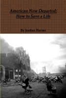 America Now Departed: How To Save a Life 1300488859 Book Cover