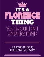 It's A Florence Thing You Wouldn't Understand Large (8.5x11) Journal/Diary: A cute notebook or notepad to write in for any book lovers, doodle writers and budding authors! 1706112351 Book Cover