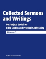 Collected Sermons and Writings Vol. 2: On Subjects Useful for Bible Studies and Practical Godly Living 1733711295 Book Cover
