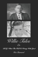 Willie Tales: BOY, what the hell is wrong with you? B0C7FBTSVZ Book Cover