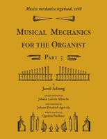 Musica mechanica organoedi / Musical mechanics for the organist, Part 3 1609620151 Book Cover