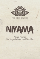 Niyama - Yoga Planer für Yoga Lehrer und Schüler: A5 Yoga Logbuch | Yoga Planer | Yoga Tagebuch | Meditationsbuch | Geschenkbuch für Yogalehrer, ... Rishi, Männer und Frauen 1651258953 Book Cover