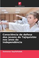 Consciência de defesa dos jovens do Tajiquistão nos anos da independência (Portuguese Edition) 620388927X Book Cover