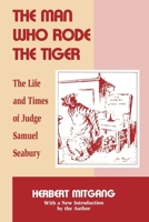 The Man Who Rode the Tiger: The Life and Times of Judge Samuel Seabury 039300922X Book Cover