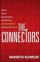 The Connectors: How the World's Most Successful Businesspeople Build Relationships and Win Clients for Life 0470488182 Book Cover