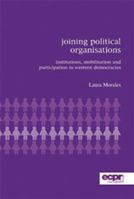 Joining Political Organisations: Institutions, Mobilisation and Participation in Western Democracies 0955248892 Book Cover