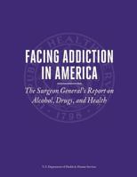 Facing Addiction in America: The Surgeon General's Report on Alcohol, Drugs, and Health 1974372162 Book Cover