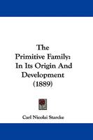 The primitive family in its origin and development (Classics in anthropology) 1165121298 Book Cover