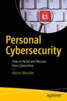 Personal Cybersecurity: How to Avoid and Recover from Cybercrime 1484224299 Book Cover