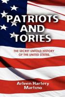 Patriots and Tories: The Secret Untold History of the United States 0578097206 Book Cover