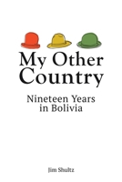 My Other Country: Nineteen Years in Bolivia B086PM7B24 Book Cover