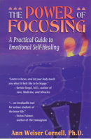 The Power of Focusing: A Practical Guide to Emotional Self-Healing 1567312977 Book Cover
