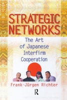 Strategic Networks: The Art of Japanese Interfirm Cooperation 1138996521 Book Cover
