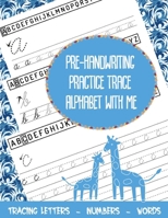Pre Handwriting Practice Trace Alphabet with Me: Tracing Letters Numbers and Words Handwriting Activity Workbook | Toddler Kindergarten Preschool Kids ... Writing in Cursive Workbook Back to School B08HTL19XS Book Cover