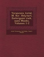 Verancsics Antal, M. Kir. Helytart�, Esztergomi �rsek, �sszes Munk�i, Volumes 1-2 1249490766 Book Cover