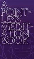 A Pointless Meditation Book 1088067646 Book Cover