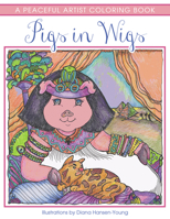 Pigs in Wigs: A Peaceful Artist Coloring Book 1682306941 Book Cover