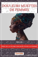 Douleurs muettes de femmes: Prix de la Plume Engagée pour la Femme 9995292513 Book Cover