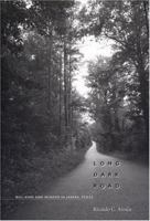 Long Dark Road: Bill King and Murder in Jasper, Texas 0292721439 Book Cover