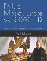 Phillip Missick Estate vs. REDACTED: How Covid-19 Politics killed my parents B0CMCY3H1W Book Cover