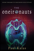 The Oneironauts: Using dreams to engineer our future 1732463131 Book Cover