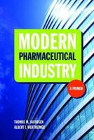 Modern Pharmaceutical Industry: A Primer: A Primer 0763766364 Book Cover