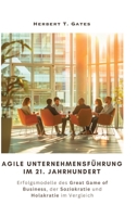 Agile Unternehmensführung im 21. Jahrhundert: Erfolgsmodelle des Great Game of Business, der Soziokratie und Holakratie im Vergleich (German Edition) 3384258185 Book Cover