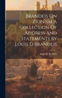 Brandeis On Zionism A Collection Of Address And Statements By Louis D Brandeis 101946075X Book Cover