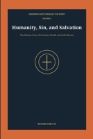 HUMANITY, SIN, AND SALVATION: BOOK 5-8 (KNOWING GOD THROUGH THE STORY) B0HJ97B7HL Book Cover