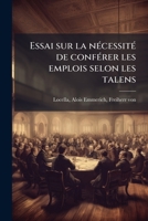 Essai sur la nécessité de conférer les emplois selon les talens 2329268793 Book Cover