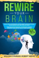 Rewire Your Brain: Build Self-Confidence, Good Habits and Emotional Intelligence for a Better Life NOW! 4 Books In 1: Stop Negative Thinking, Overcome Anxiety, Mind Hacking, Improve Your Social Skills B089M615P9 Book Cover