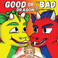 The GOOD or the BAD dragon?: Children's book about emotions and compromise. B08JDTMLYH Book Cover