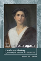 Here I am again: Luisella Von Sch�nberg. A fearless life from Baroness to the Gulag and back 0645157805 Book Cover