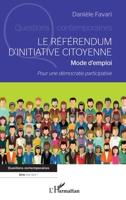 Le référendum d'initiative citoyenne: Mode d'emploi Pour une démocratie participative Pour une démocratie participative (Questions Contemporaines) 2343226660 Book Cover