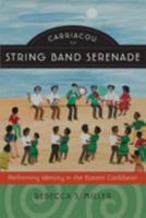 Carriacou String Band Serenade: Performing Identity in the Eastern Caribbean (Music Culture) 0819501484 Book Cover