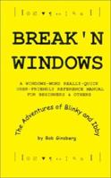 Break'n Windows: A Windows-Word Really-Quick User-Friendly Reference Manual for Beginners & Others, The Adventures of Blinky and Ibby 1587213532 Book Cover