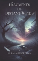Fragments Of Distant Winds: A Journey Through Shadows and Reflections B0DPXL6N6B Book Cover