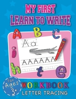 My First Learn To Write Workbook Letter Tracing For Ages 3+: Cool Education Book For Children Starting Their Adventure With Learning Handwriting While Having Fun B08GV8ZX47 Book Cover