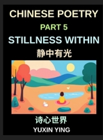 Chinese Poetry (Part 5)- Stillness Within, A Bilingual Journey into Calm, Peace, Silence, and Mindful Living in Mandarin Verses for Expats and ... Chinese Mandarin Grammar (Chinese Edition) B0H9ZRBMMR Book Cover