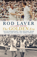 The Golden Era: The Extraordinary Two Decades When Australians Ruled the Tennis World 1760529109 Book Cover