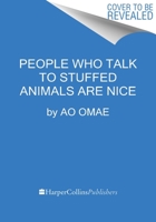 People Who Talk to Stuffed Animals are Nice 0063227223 Book Cover