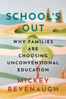 School's Out: Why Families Are Choosing Unconventional Education 1421454874 Book Cover