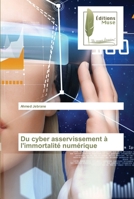 Du cyber asservissement à l'immortalité numérique 6203864757 Book Cover