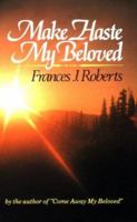 Make Haste My Beloved: The Treasured Devotional Classic, Complete and Unabridged 0932814263 Book Cover