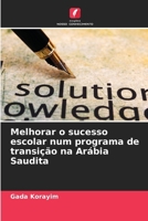 Melhorar o sucesso escolar num programa de transição na Arábia Saudita 620686166X Book Cover