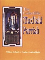 The Collectible Maxfield Parrish With Value Guide 0887405363 Book Cover