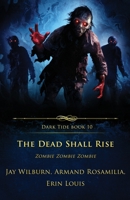 The Dead Shall Rise: Zombie Zombie Zombie 1957133570 Book Cover