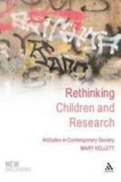 Rethinking Children and Research: Attitudes in Contemporary Society 1847063233 Book Cover